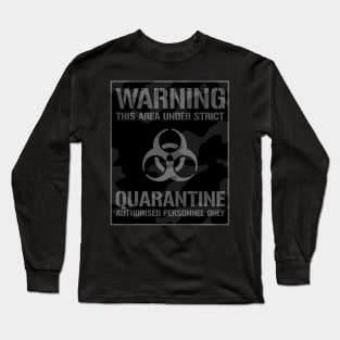 Warning this area is under strict Quaranine Authorised Personnel Only Long Sleeve T-Shirt